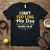 I CAN'T STAY LONG My Dog IS WAITING FOR ME text design on a black t-shirt, featuring paw print graphic