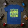 I CAN'T WAIT TO BE ASHAMED OF WHAT I DO THIS WEEKEND quote in neon yellow on a blue t-shirt