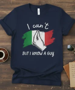 Italian flag t-shirt with text "I can't BUT I KNOW A GUY" and a hand gesture