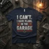 T-shirt with text "I Can't. I Have Plans. In The Garage" in bold typography and garage-themed graphics