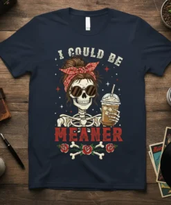I Could Be Meaner text with a skeleton holding coffee, wearing sunglasses and a bandana, on a navy t-shirt