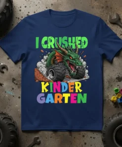 I Crushed Kindergarten design featuring a green dragon in a monster truck crashing through a brick wall, with colorful text