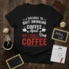 T-shirt with text "I DECIDED TO QUIT DRINKING COFFEE April DON'T FOOL'S Day COFFEE" in white and red typography on