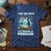 I Did The Math The Answer Is Penguin funny math quote t-shirt with a cartoon penguin sitting on books