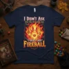 I Didn't Ask How Big The Room Was I Said I Cast Fireball t-shirt design with flames and dice