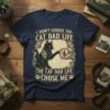 I Didn't Choose The Cat Dad Life The Cat Dad Life Chose Me quote on a navy t-shirt with a