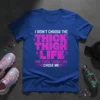 I Didn't Choose The Thick Thigh Life quote t-shirt in bold pink distressed font