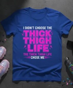 I Didn't Choose The Thick Thigh Life quote t-shirt in bold pink distressed font