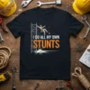 I DO ALL MY OWN STUNTS t-shirt design featuring a construction worker on scaffolding with welding sparks below