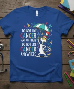 I Do Not Like Cancer Here Or There I Do Not Like Cancer Anywhere text with a cat holding an