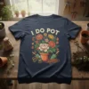 I Do Pot funny gardening quote t-shirt with colorful floral arrangement in a pot
