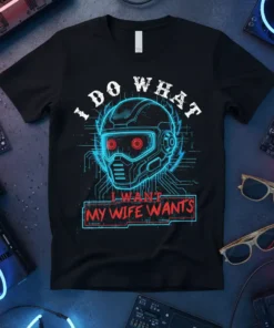 I Do What I Want My Wife Wants humorous quote on a black t-shirt with a futuristic helmet graphic
