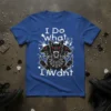 T-shirt with white text "I Do What I Want" above a graphic of a three-headed black dog showing middle fingers