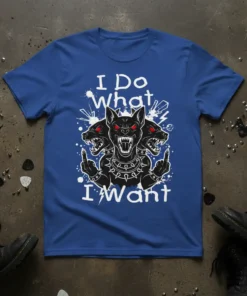 T-shirt with white text "I Do What I Want" above a graphic of a three-headed black dog showing middle fingers