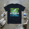 T-shirt with text "I Don't Always Roll A Joint, But When I Do It's My Ankle" featuring a graphic of