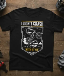 Black t-shirt with "I DON'T CRASH I STOP WITH STYLE" text and mountain biker graphic