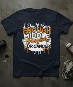 I Don't Have Enough Middle Fingers For Cancer quote on a dark navy t-shirt, featuring bold orange and white typography