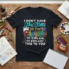 Black t-shirt with "I Don't Have The Time Or The Crayons To Explain This To You" quote and colorful school