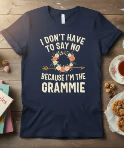 Navy t-shirt with "I Don't Have to Say No Because I'm The Grammie" text and floral wreath graphic
