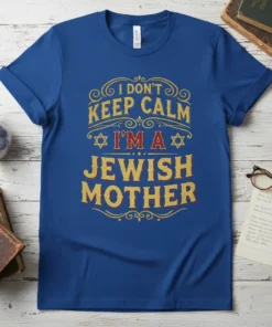 T-shirt with the text "I Don't Keep Calm I'm A Jewish Mother" in decorative yellow and red font with Star