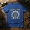 Blue t-shirt with "I DON'T KNOW. I JUST WORK HERE." text inside a gear graphic