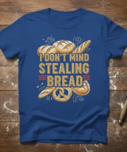 I DON'T MIND STEALING BREAD quote on a blue t-shirt surrounded by illustrations of various breads and pretzels