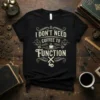 Black t-shirt with "I DON'T NEED COFFEE TO FUNCTION" text, coffee cup graphic, and chemical structures