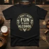 I Don't Need Fun To Have Alcohol quote in vintage style on a black t-shirt, featuring grapes and wheat graphics