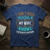 I DON'T NEED GOOGLE MY WIFE KNOWS EVERYTHING quote in distressed orange and teal font on a navy t-shirt