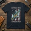 "I Don't Run I Reload" text with AR-15 and distressed American flag design on a navy t-shirt