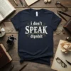 Dark navy t-shirt with white and gold text that reads "i don't SPEAK dipshit" in a vintage font