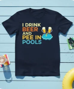 Navy t-shirt with colorful text "I DRINK BEER AND PEE IN POOLS" and cartoon beer mugs by a pool graphic
