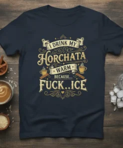 I Drink My Horchata Warm Because Fuck Ice text design on a navy t-shirt with ornate embellishments and coffee cup