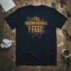 I FEEL UNCOMFORTABLE I FEEL quote on a navy t-shirt with orange geometric design