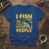 I FISH SO I DON'T CHOKE PEOPLE humorous fishing quote t-shirt design with a bass fish graphic and fishing rods