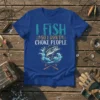 I FISH SO I DON'T CHOKE PEOPLE funny fishing quote t-shirt with bass graphic