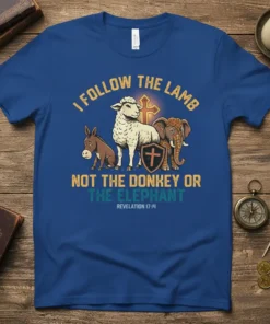 Christian t-shirt with text "I Follow The Lamb Not The Donkey Or The Elephant Revelation 17:14" and graphics of a
