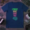 I Forgot What Eight Was tech humor t-shirt design with glitchy text and a circuit brain graphic