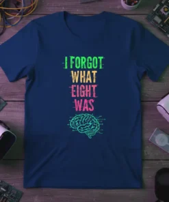 I Forgot What Eight Was tech humor t-shirt design with glitchy text and a circuit brain graphic