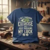 I Get Enough Exercise Just Pushing My Luck T-Shirt with shamrock, flexed arm, and dice graphic