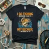 I Go Fishing Because I Like It Not Because I'm Good At It t-shirt with a bass fish graphic