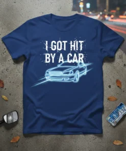 Dark blue t-shirt with white text "I GOT HIT BY A CAR" and a neon blue outline of a car