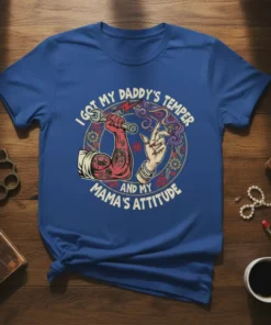 T-shirt featuring "I Got My Daddy's Temper And My Mama's Attitude" quote with a tattooed arm holding a wrench and