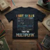 I GOT SKILLS THEY'RE MULTIPLYIN' unique graphic design printed on comfortable cotton t-shirt