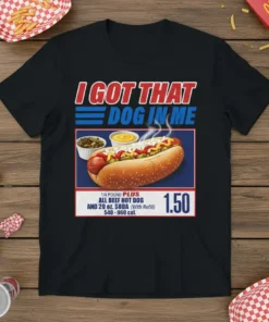 I Got That Dog In Me graphic tee featuring a hot dog with condiments and price tag design