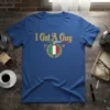 I Got A Guy Italian pride t-shirt with Italian flag crest and gold laurel wreath