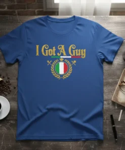 I Got A Guy Italian pride t-shirt with Italian flag crest and gold laurel wreath