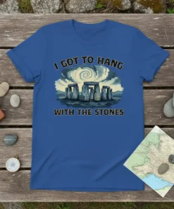 I Got To Hang With The Stones T-Shirt with Stonehenge graphic and swirling clouds, historical quote design