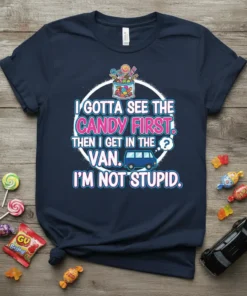 Navy t-shirt with "I gotta see the candy first then I get in the van I'm not stupid" text, candy