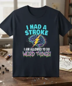 I Had A Stroke I Am Allowed To Do Weird Things quote with a stylized brain graphic and lightning bolt